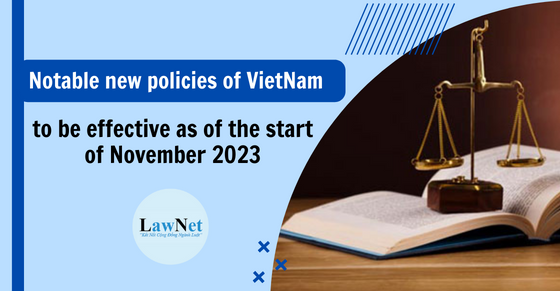 Notable new policies of Vietnam to be effective as of the start of November 2023